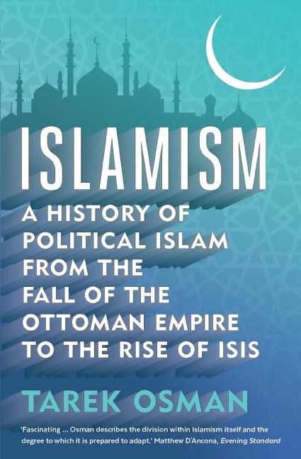 Islamism - a history of political islam from the fall of the ottoman empire