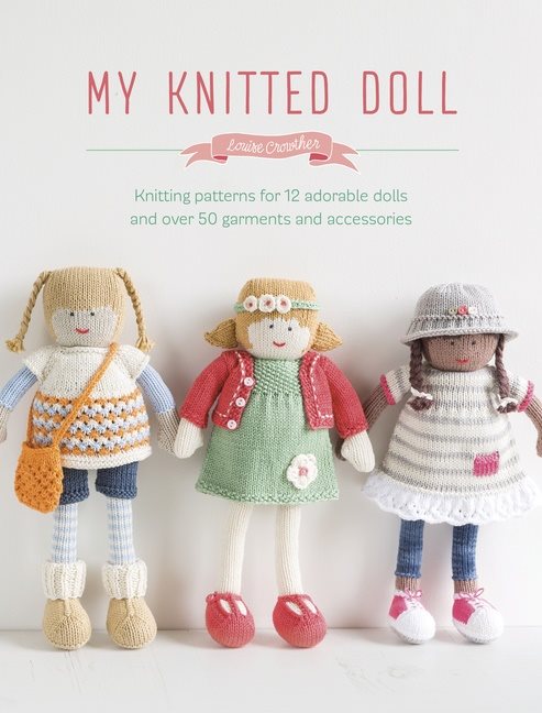My knitted doll - knitting patterns for 12 adorable dolls and over 50 garme
