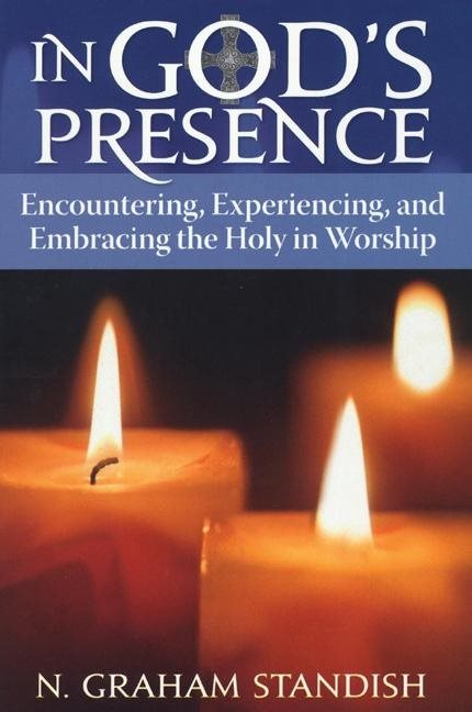 In gods presence - encountering, experiencing, and embracing the holy in wo