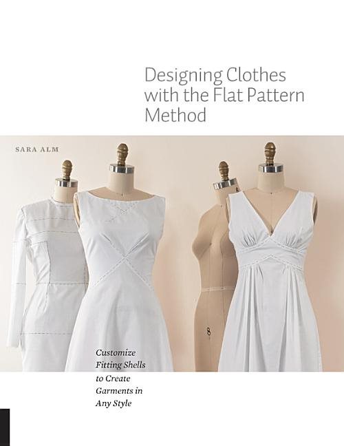 Designing clothes with the flat pattern method - customize fitting shells t