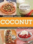 Superfoods for life, coconut - - reduce inflammation - improve heart health