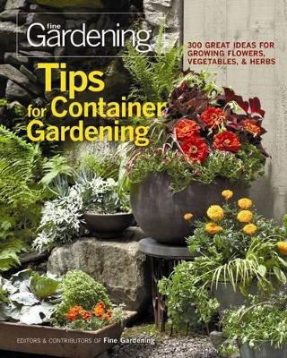 Tips for container gardening - 300 great ideas for growing flowers, vegetab