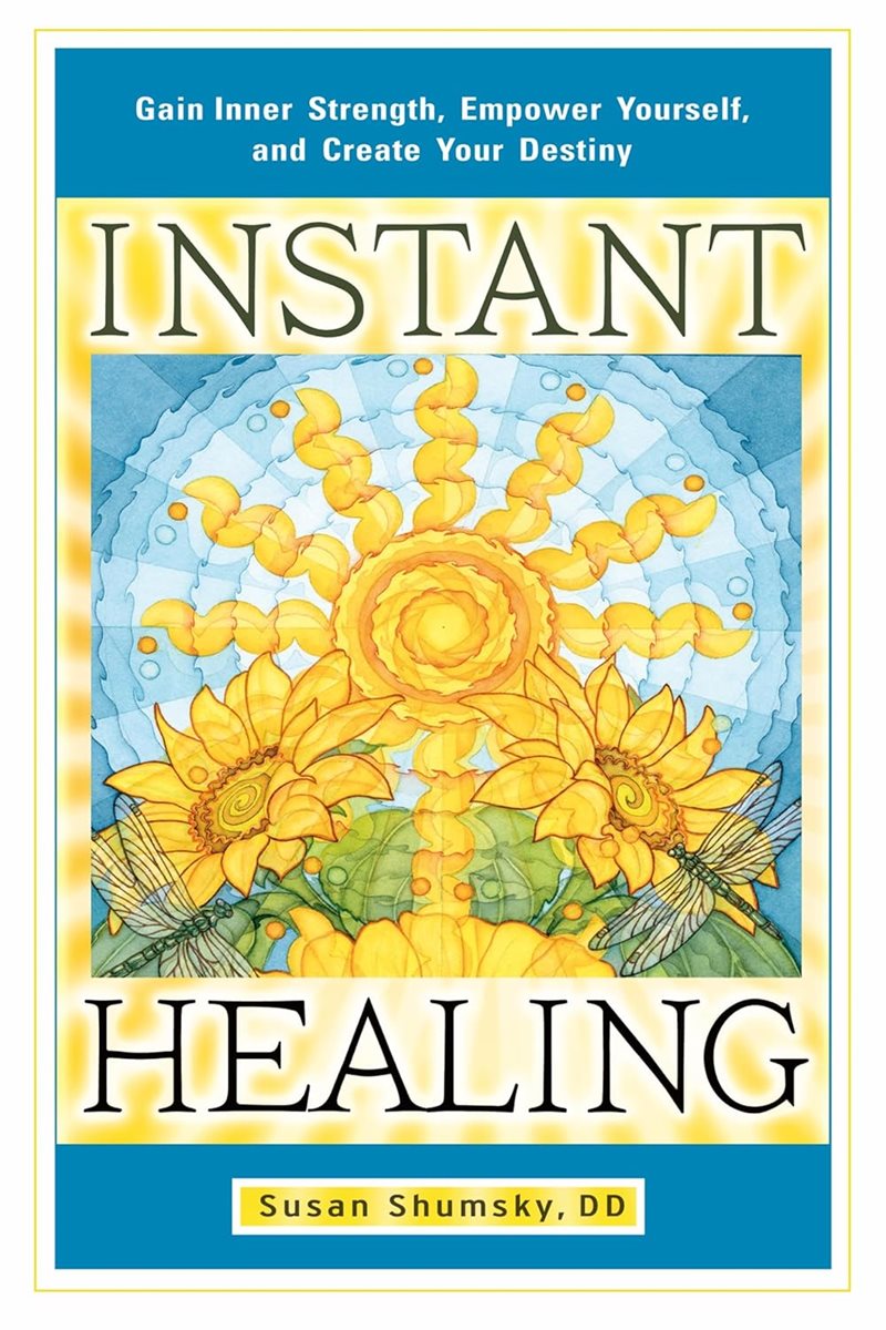 Instant Healing : Gain Inner Strength, Empower Yourself, and Create Your Destiny