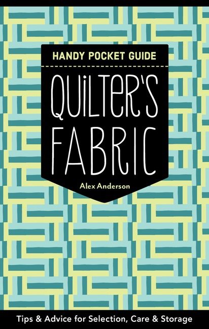 Quilters fabric handy pocket guide - tips & advice for selection, care & st