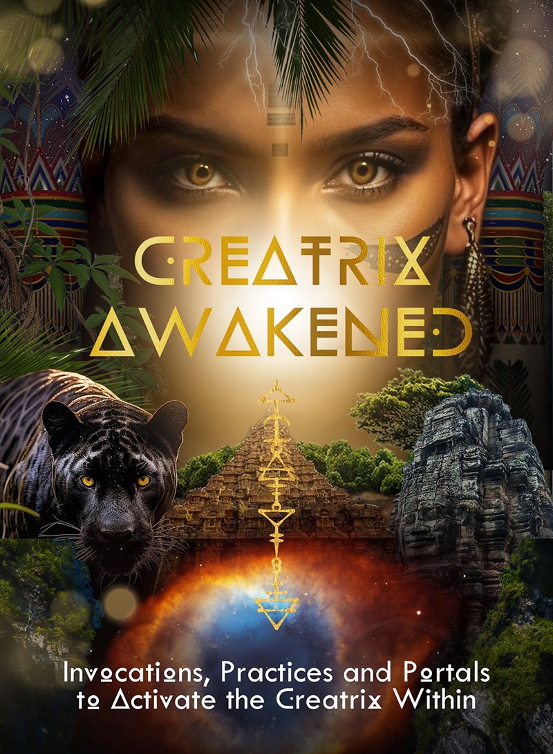 Creatrix Awakened Journal: Invocations, Practices and Portals to Activate the Creatrix Within