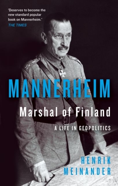 Mannerheim, Marshal of Finland - A Life in Geopolitics