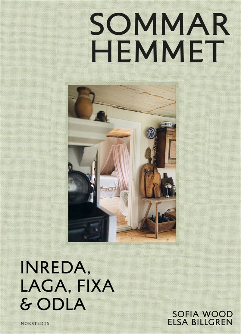 Sommarhemmet : inreda, laga, fixa & odla