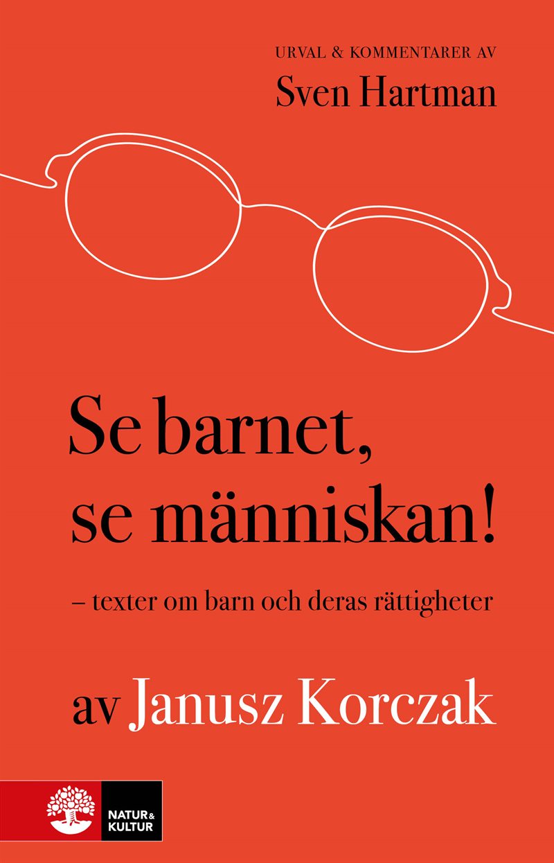 Se barnet, se människan! : Texter om barn och deras rättigheter av Janusz Korczak