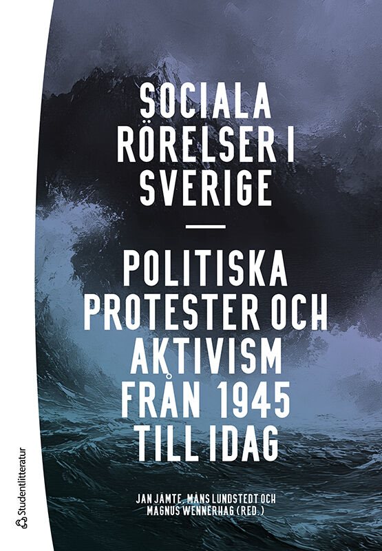 Sociala rörelser i Sverige - Politiska protester och aktivism från 1945 till idag