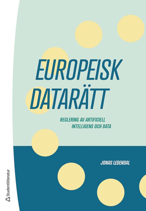 Europeisk datarätt : reglering av artificiell intelligens och data
