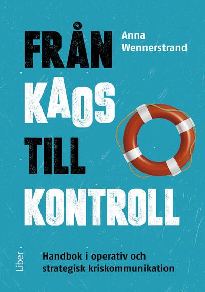 Från kaos till kontroll : handbok i operativ och strategisk kriskommunikation