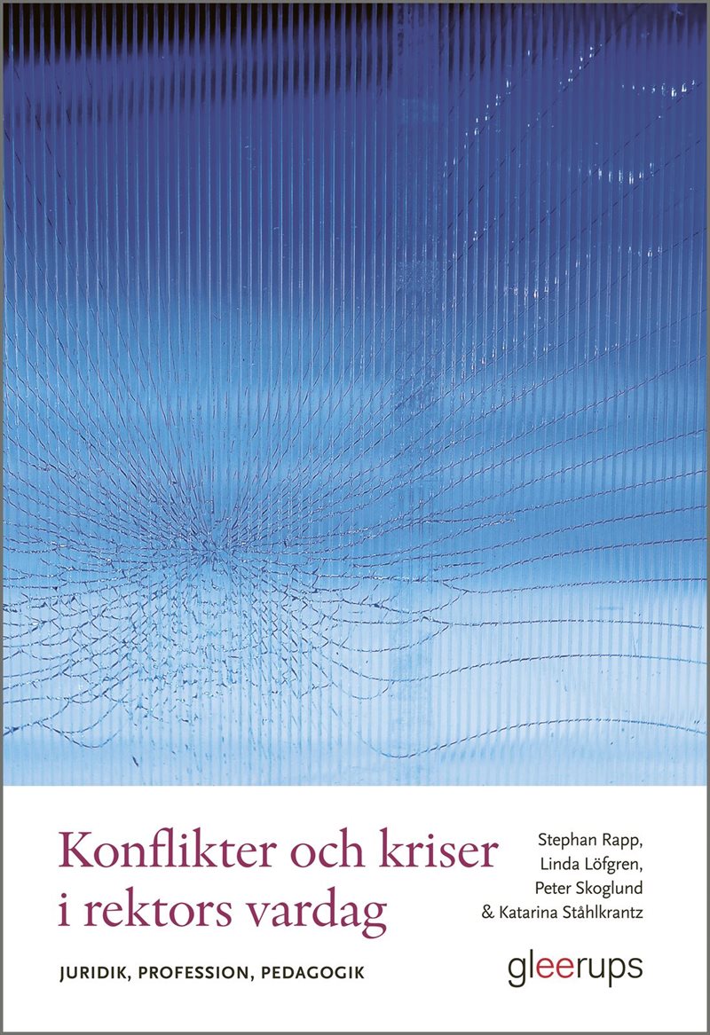 Konflikter och kriser i rektors vardag : Juridik, profession, pedagogik