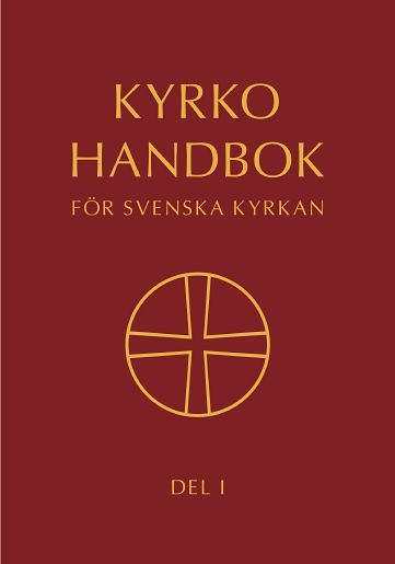 Kyrkohandbok för Svenska kyrkan : antagen för Svenska kyrkan av 2017 års kyrkomöte. Del 1