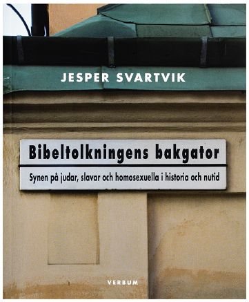 Bibeltolkningens bakgator : Synen på judar, slavar och homosexuella i historia och nutid