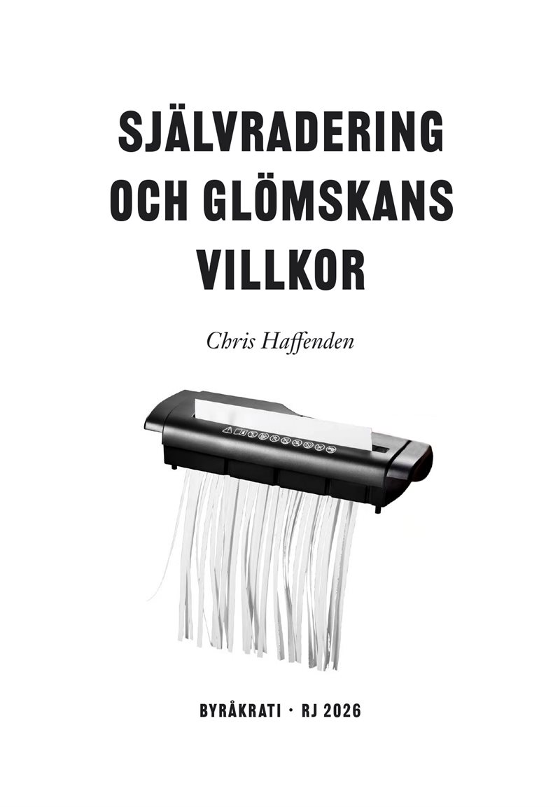 Självradering och glömskans villkor (RJ 2026: Byråkrati)