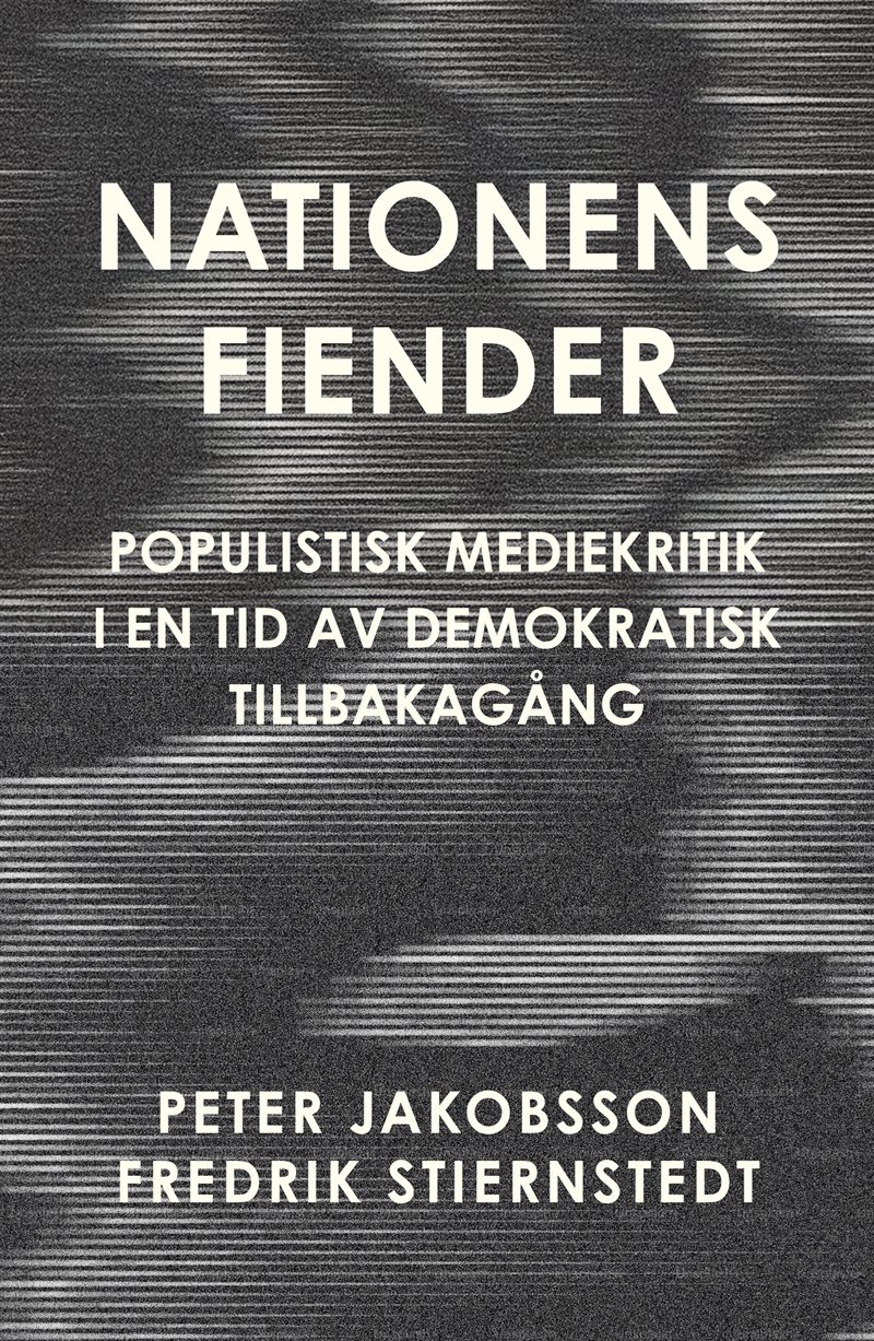 Nationens fiender. Populistisk mediekritik i en tid av demokratisk tillbakagång