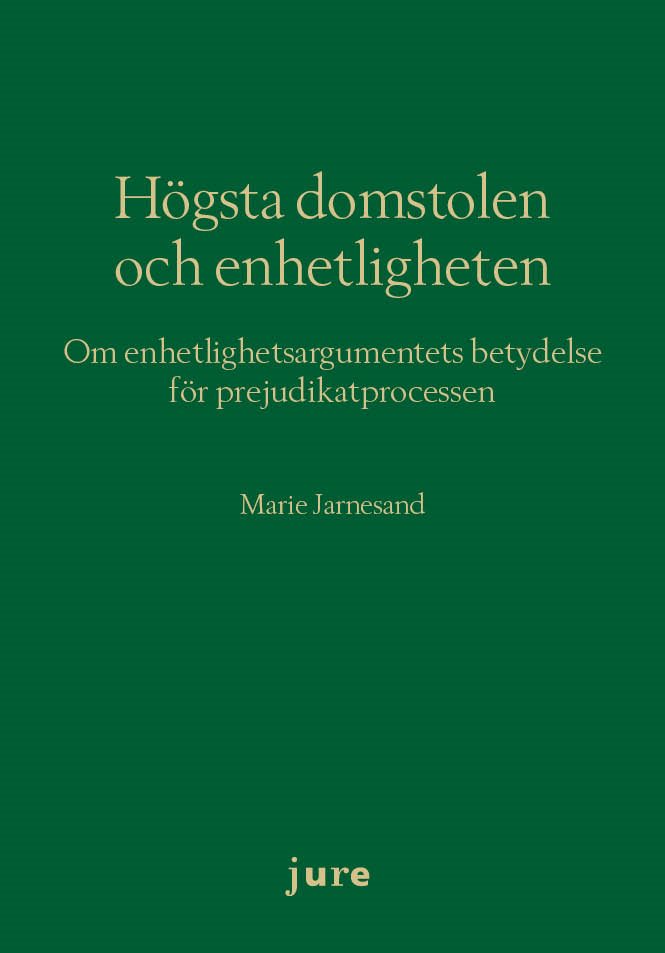 Högsta domstolen och enhetligheten – Om enhetlighetsargumentets betydelse för prejudikatprocessen
