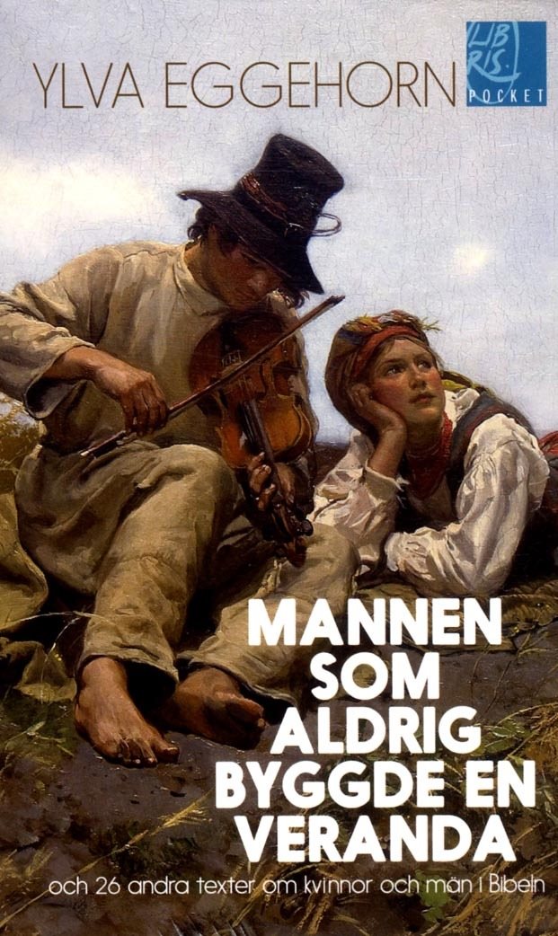 Mannen som aldrig byggde en veranda : och 26 andra texter om kvinnor och män i Bibeln