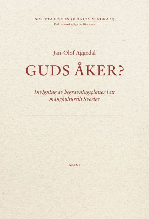 Guds åker? : invigning av begravningsplatser i ett mångkulturellt Sverige