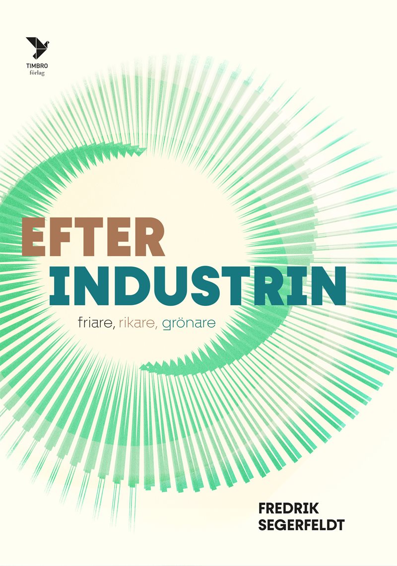 Efter industrin: Friare, rikare, grönare