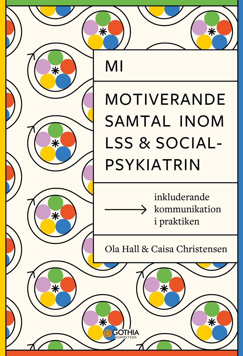MI – Motiverande samtal inom LSS och socialpsykiatrin : inkluderande kommunikation i praktiken