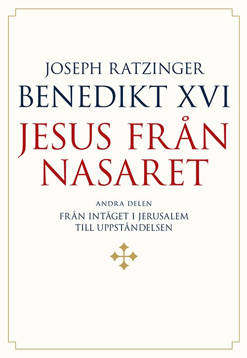 Jesus från Nasaret. D. 2, Från intåget i Jerusalem till uppståndelsen
