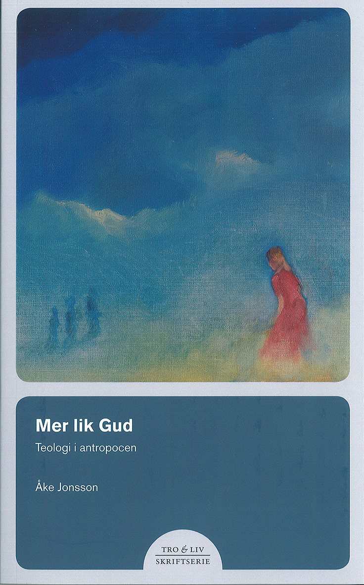 Mer lik Gud – Teologi i antropocen