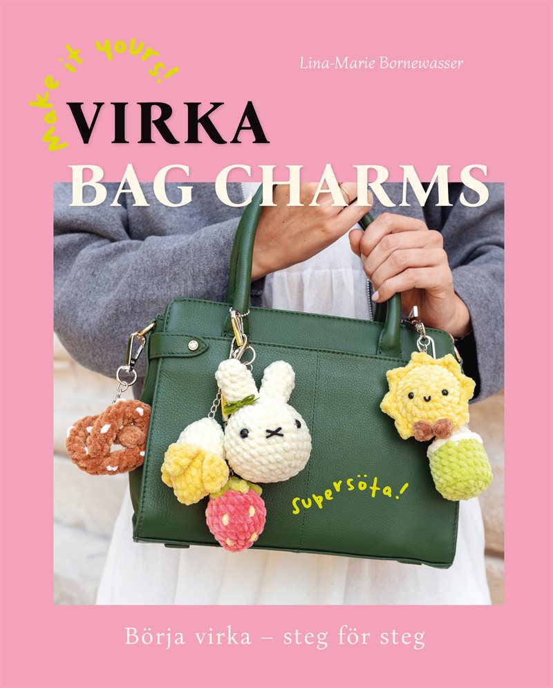 Virka bag charms : börja virka steg för steg