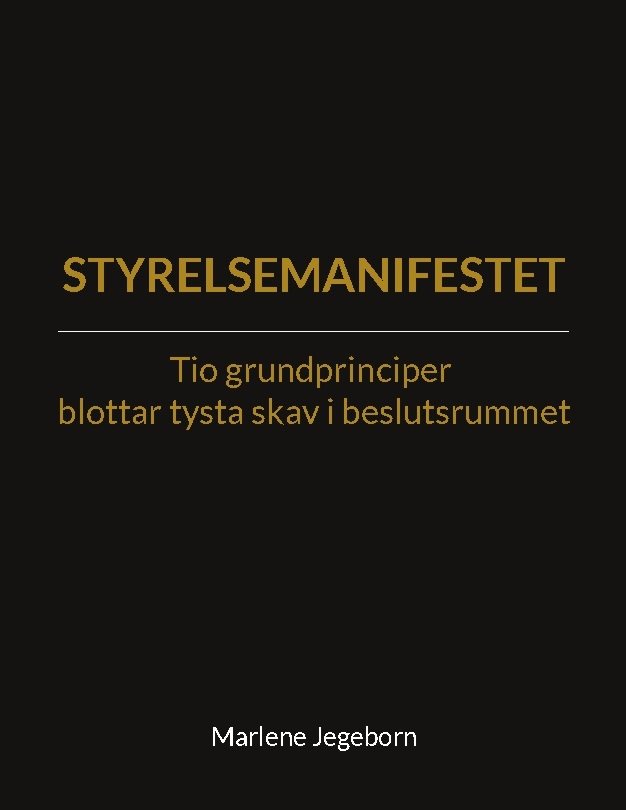 Styrelsemanifestet : Tio grundprinciper blottar tysta skav i beslutsrummet