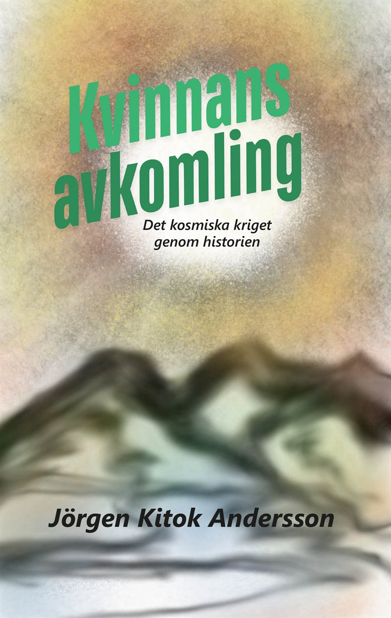 Kvinnans avkomling : det kosmiska kriget genom historien