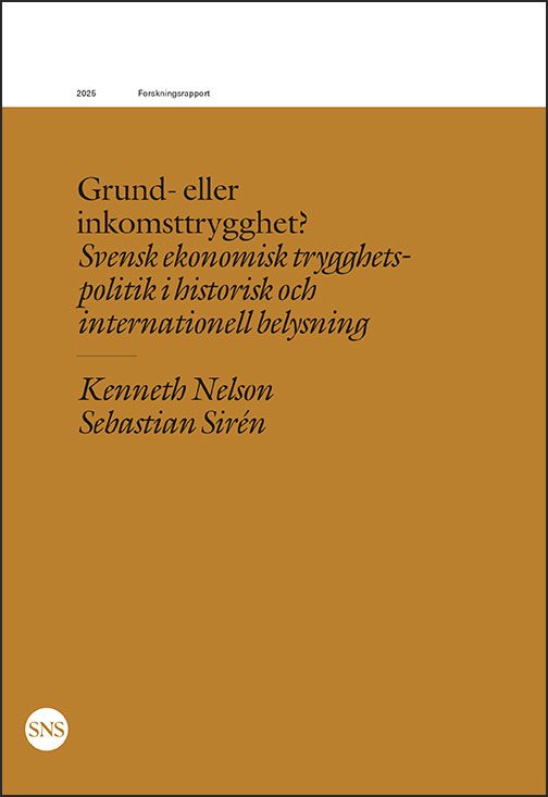 Grund- eller inkomststrygghet? Svensk ekonomisk trygghetspolitik