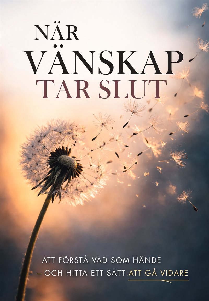 När vänskap tar slut - Att förstå vad som hände – och hitta ett sätt att gå vidare