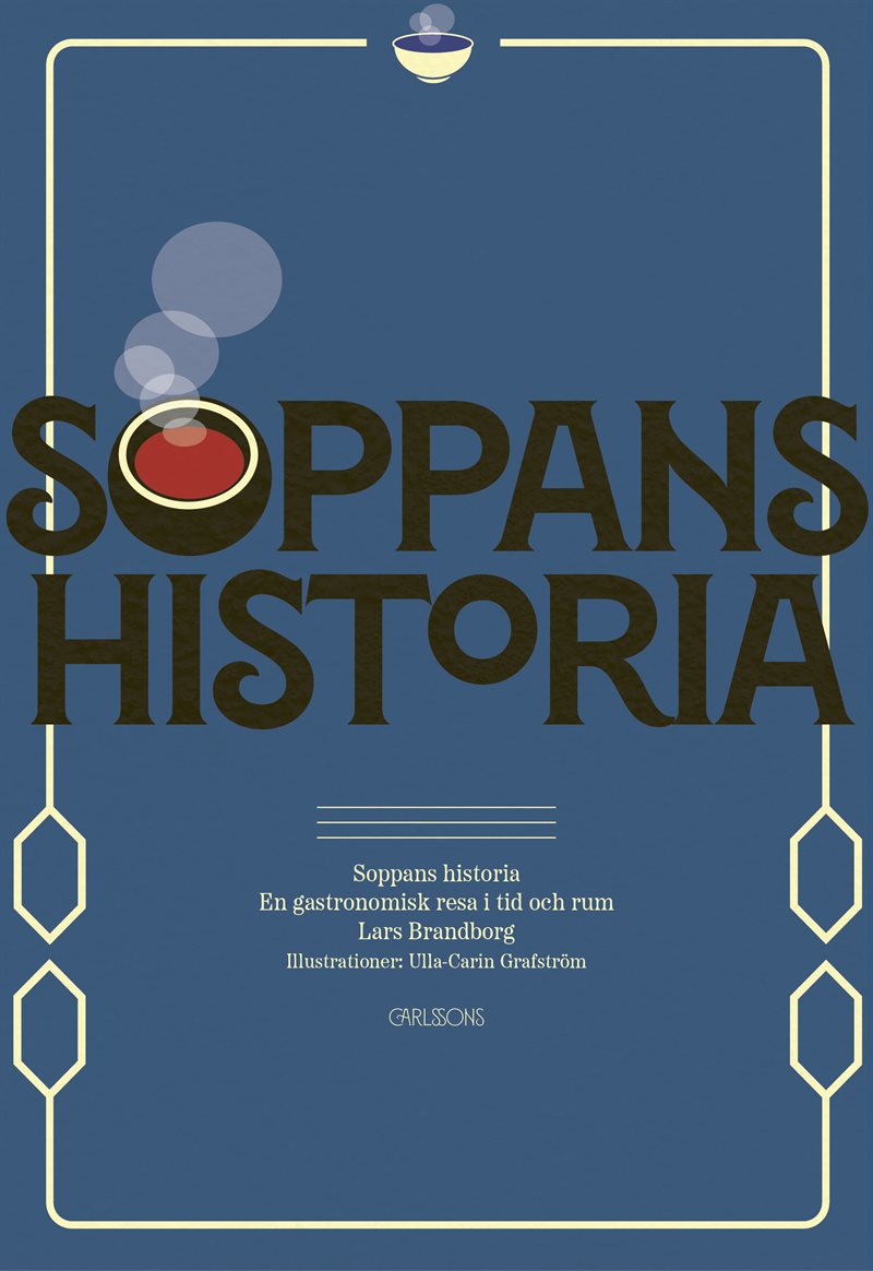 Soppans historia : en gastronomisk resa i tid och rum