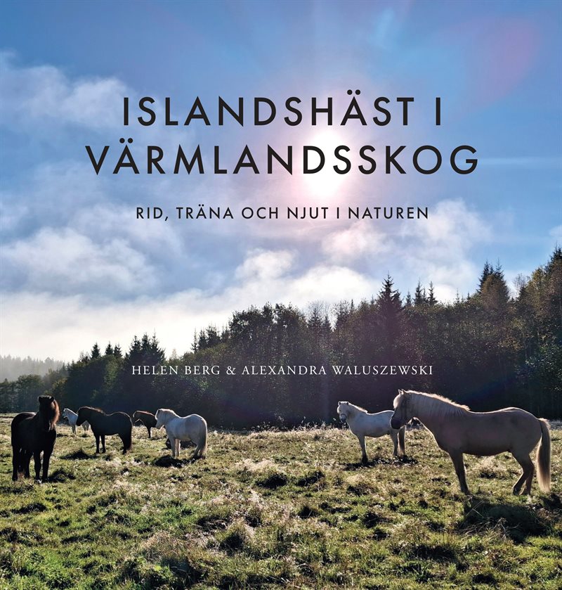 Islandshäst i Värmlandsskog : rid, träna och njut i naturen