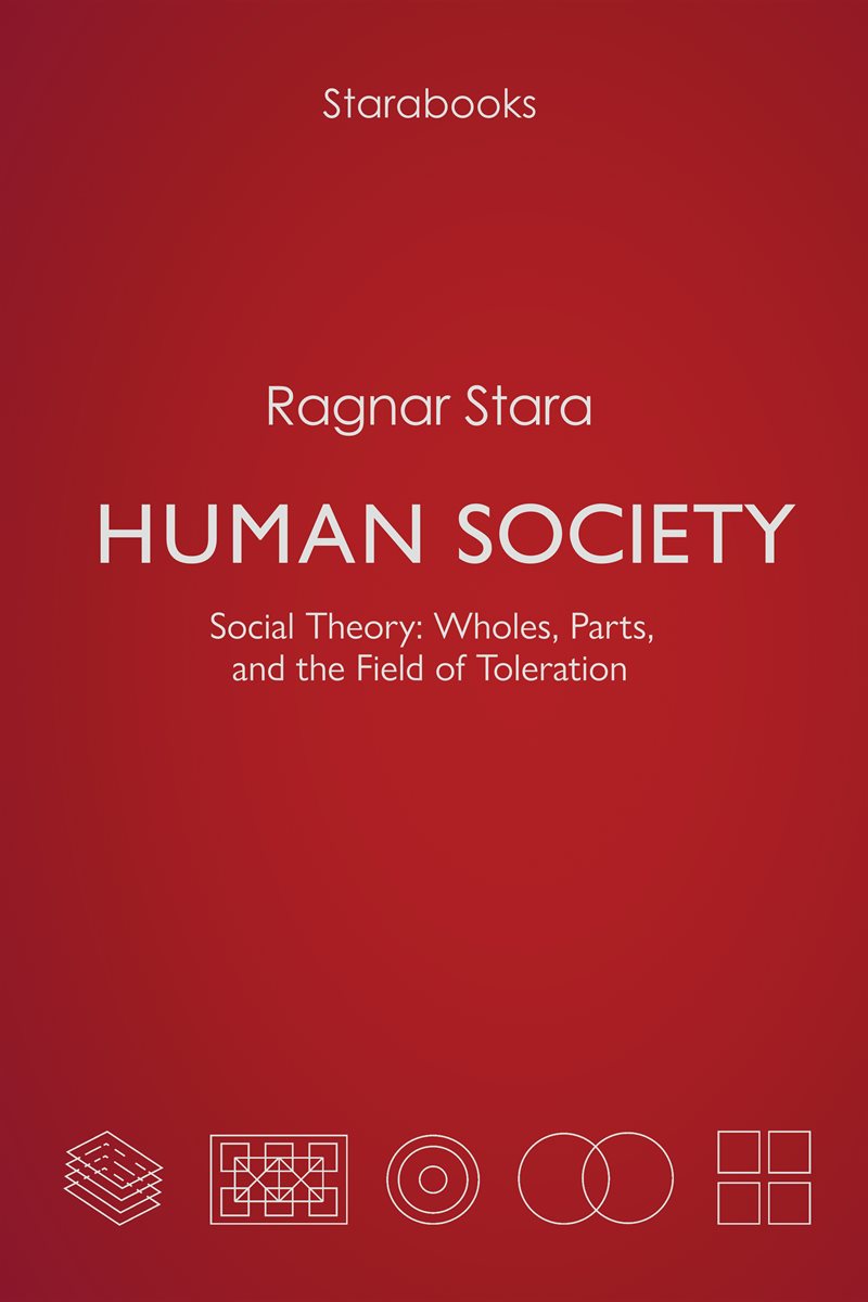 Human society : social theory, wholes, parts, and the field of toleration
